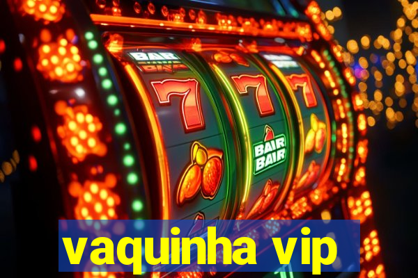 vaquinha vip